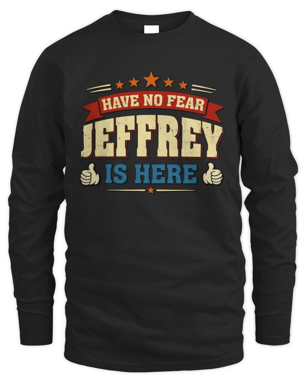 Have No Fear Your Name Is Here Cool Graphic T-Shirt JEFFREY M1-71 / Men's Long Sleeved T-Shirt / black
