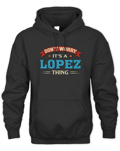 Don't Worry It's a Your Name Thing Funny Retro T-Shirt LOPEZ M1-57 / Unisex Hoodie / black
