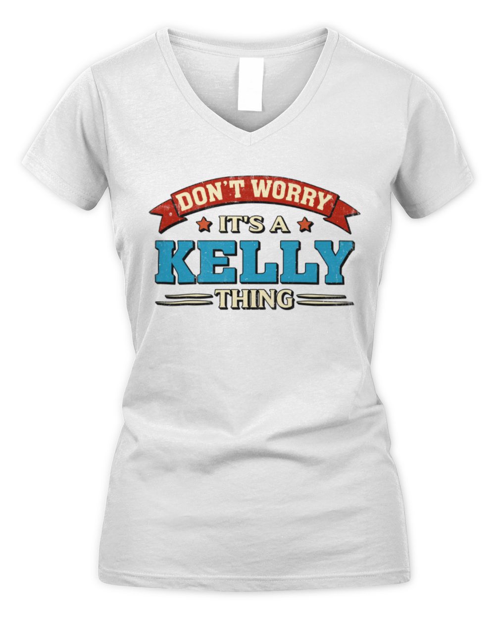 Don't Worry It's a Your Name Thing Funny Retro T-Shirt KELLY M1-57 / Women's V-Neck T-Shirt / white