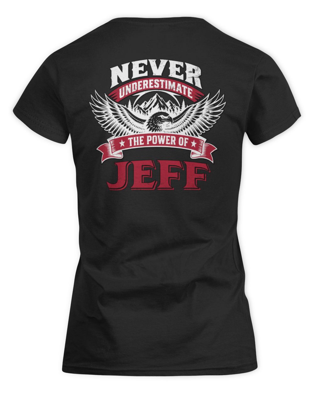 Never Underestimate Your Name Eagle Mountain Shirt JEFF M1-61 / Women's Standard T-Shirt / black
