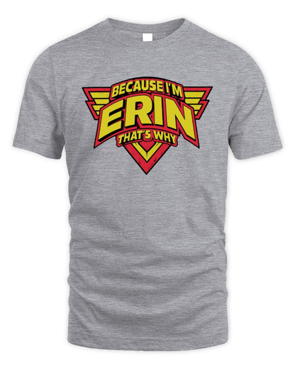 Because I'm Name That's Why Red and Yellow Logo Graphic T-Shirt ERIN M1-75 / Unisex Standard T-Shirt / sport grey