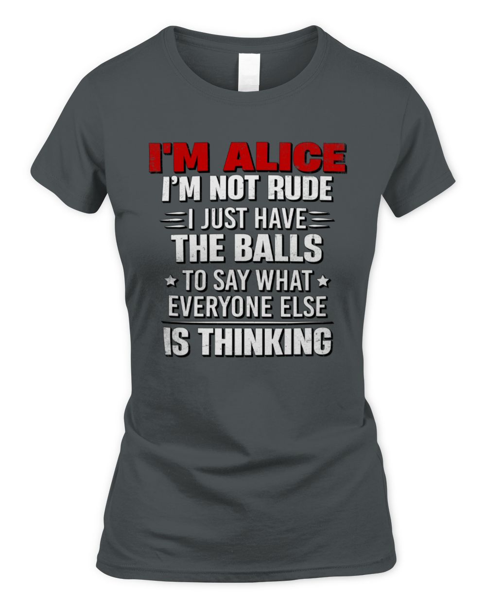 I'm Name I'm Not Rude I Just Have The Balls Funny T-Shirt ALICE M1-46 / Women's Standard T-Shirt / charcoal