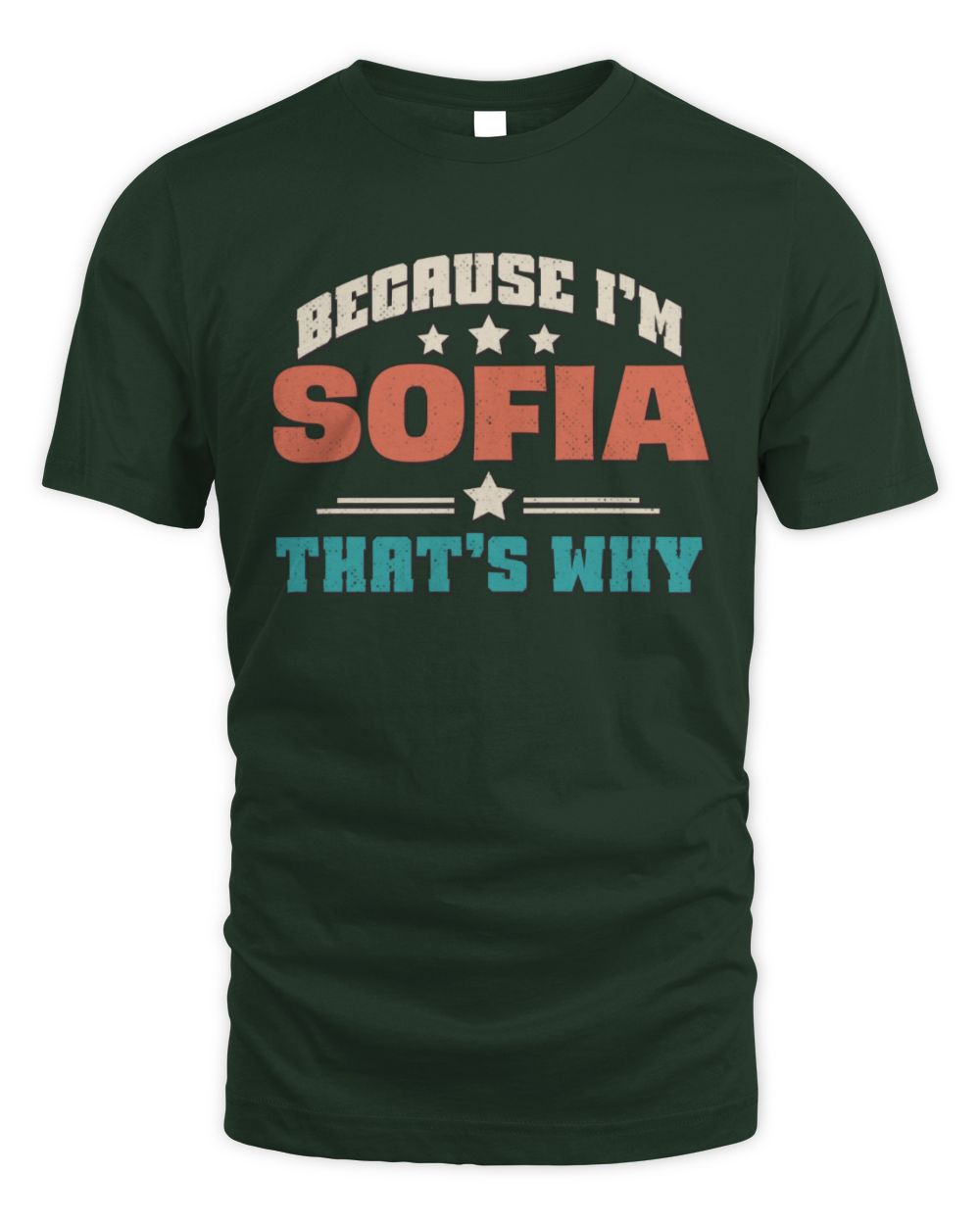 Because I'm Name That's Why Personalized Retro Shirt SOFIA-49 / Unisex Standard T-Shirt / forest green