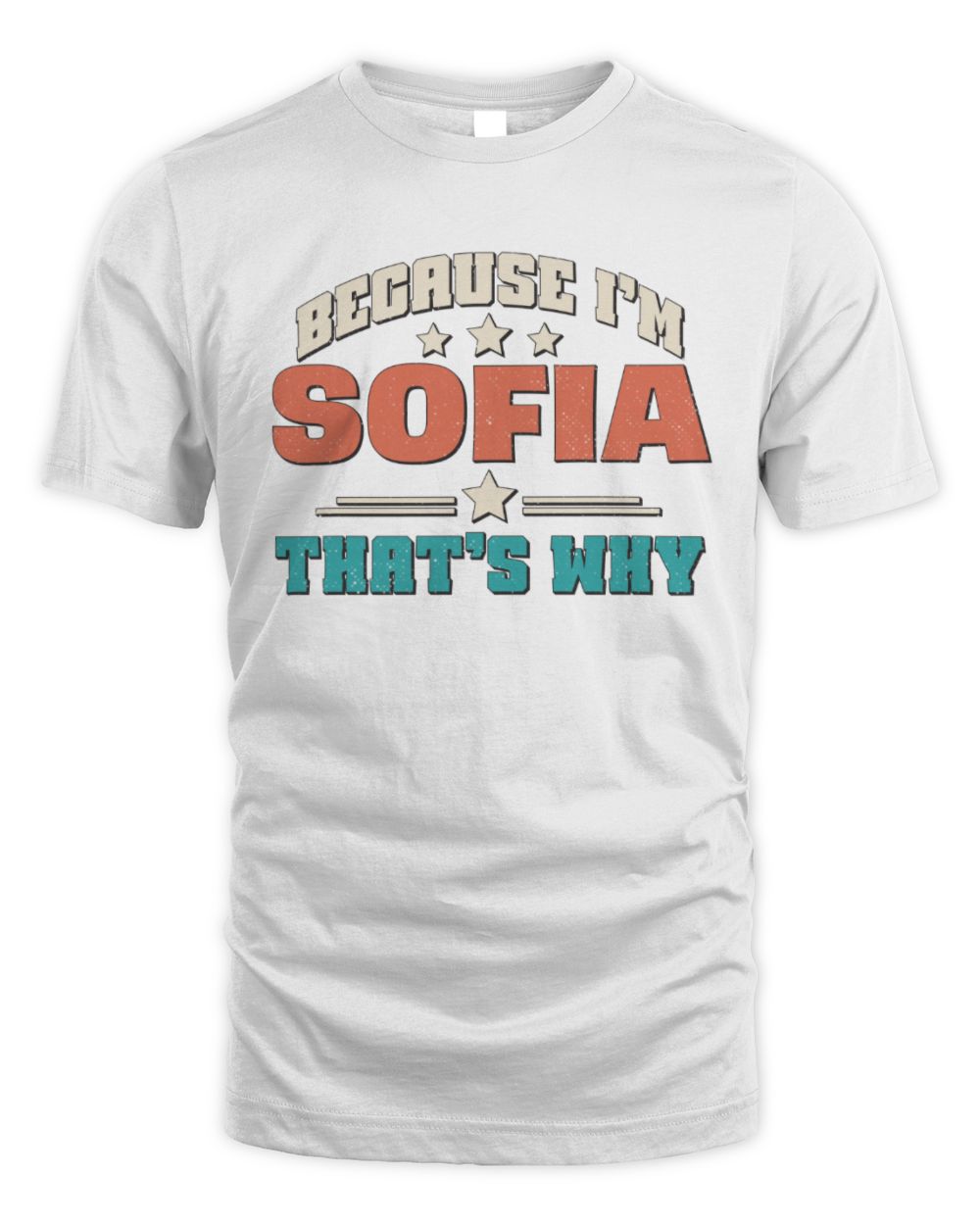 Because I'm Name That's Why Personalized Retro Shirt SOFIA-49 / Unisex Standard T-Shirt / white