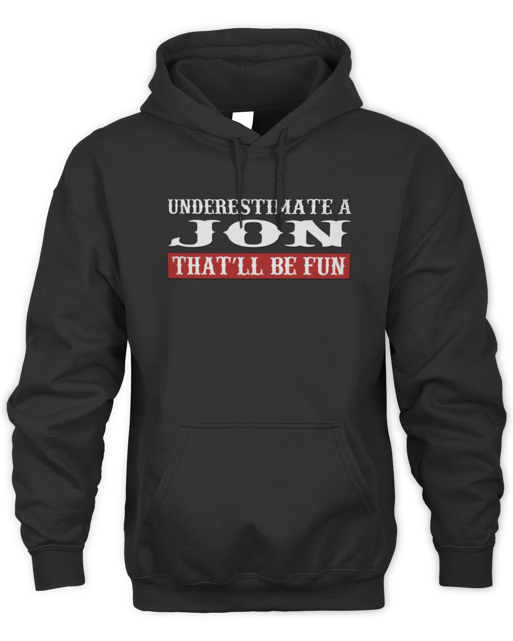 Underestimate Me That'll Be Fun Graphic T-Shirt JON M1-69 / Unisex Hoodie / black