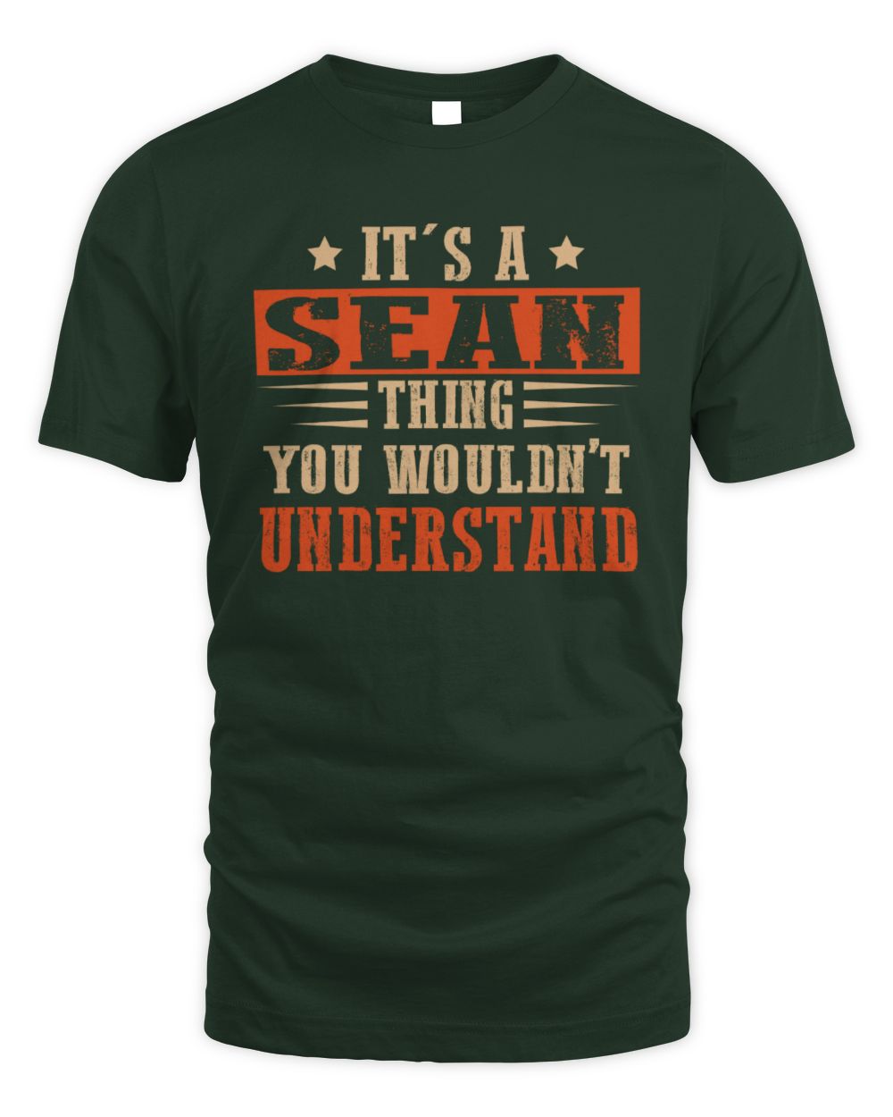It's a Name Thing Personalized Funny Shirt SEAN M1-51 / Unisex Standard T-Shirt / forest green