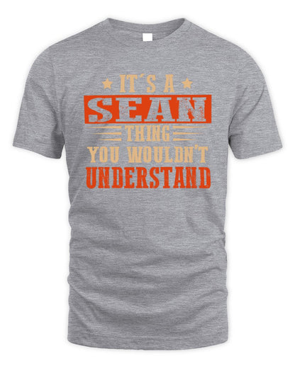 It's a Name Thing Personalized Funny Shirt SEAN M1-51 / Unisex Standard T-Shirt / sport grey