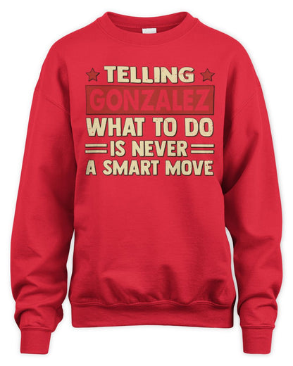 Telling Your Name What to Do Is Never a Smart Move Shirt GONZALEZ M1-66 / Unisex Sweatshirt / red