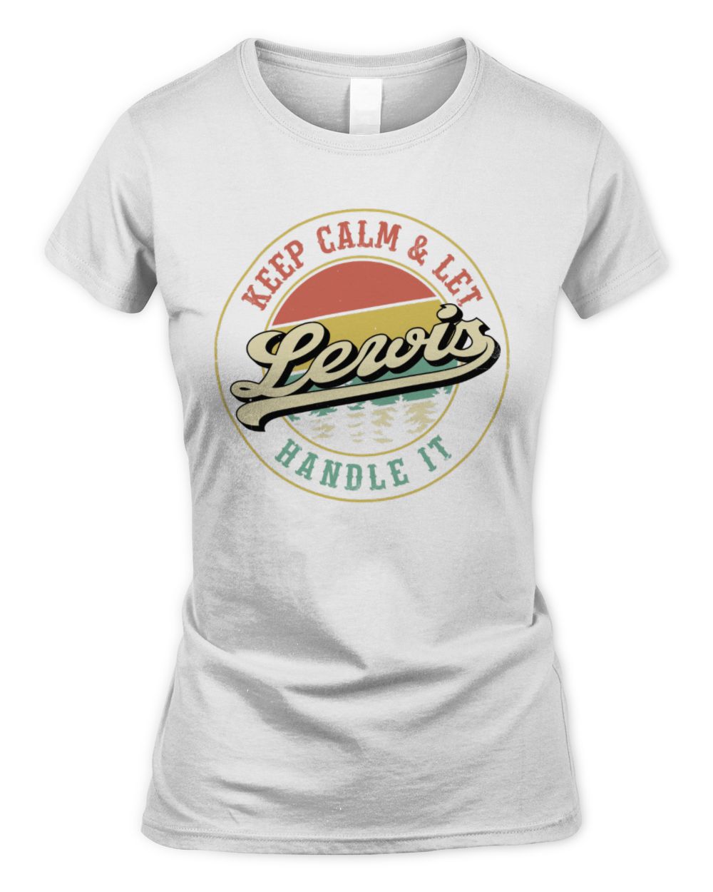 Keep Calm Let Your Name Handle It Retro T-Shirt LEWIS M1-54 / Women's Standard T-Shirt / white