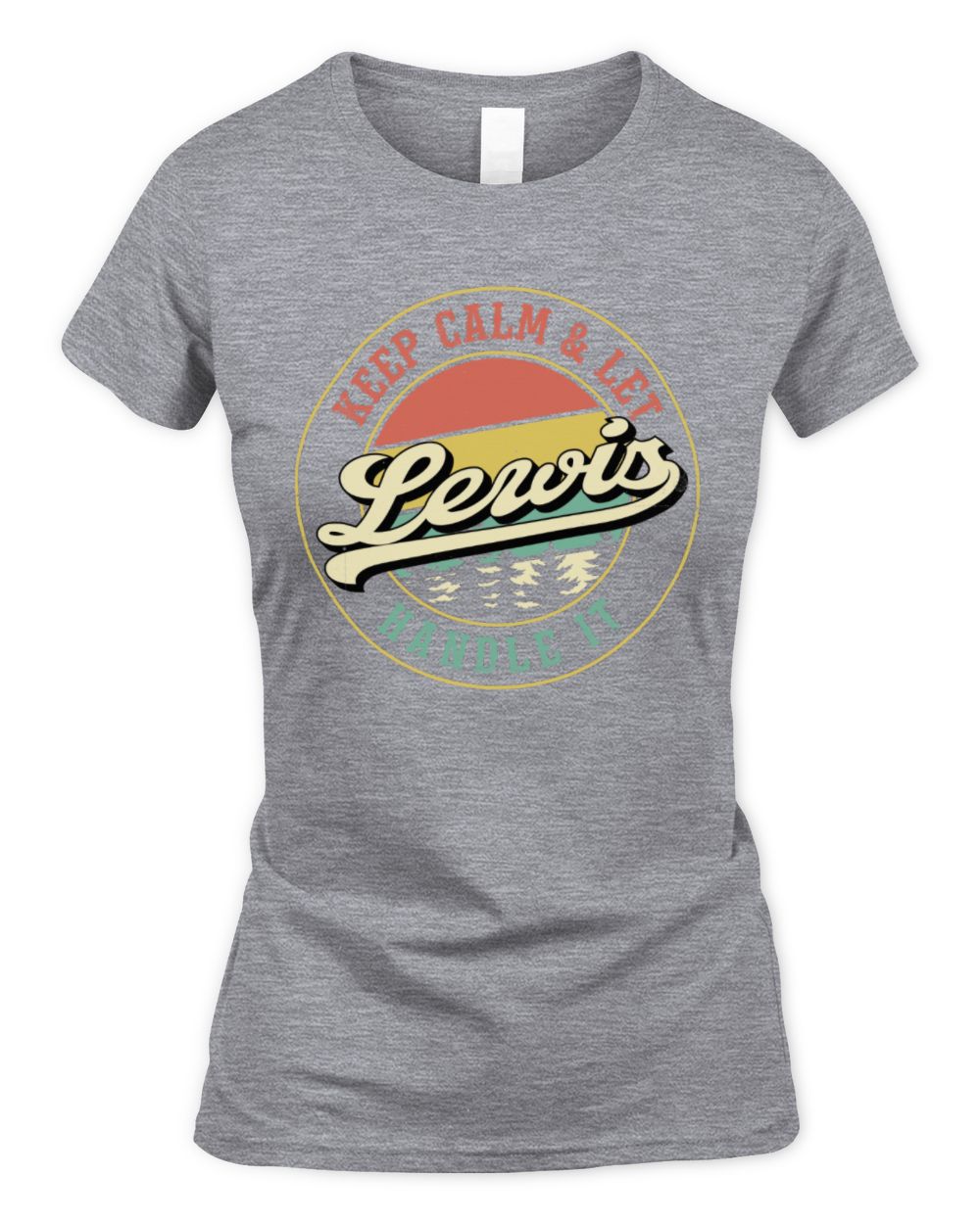 Keep Calm Let Your Name Handle It Retro T-Shirt LEWIS M1-54 / Women's Standard T-Shirt / sport grey