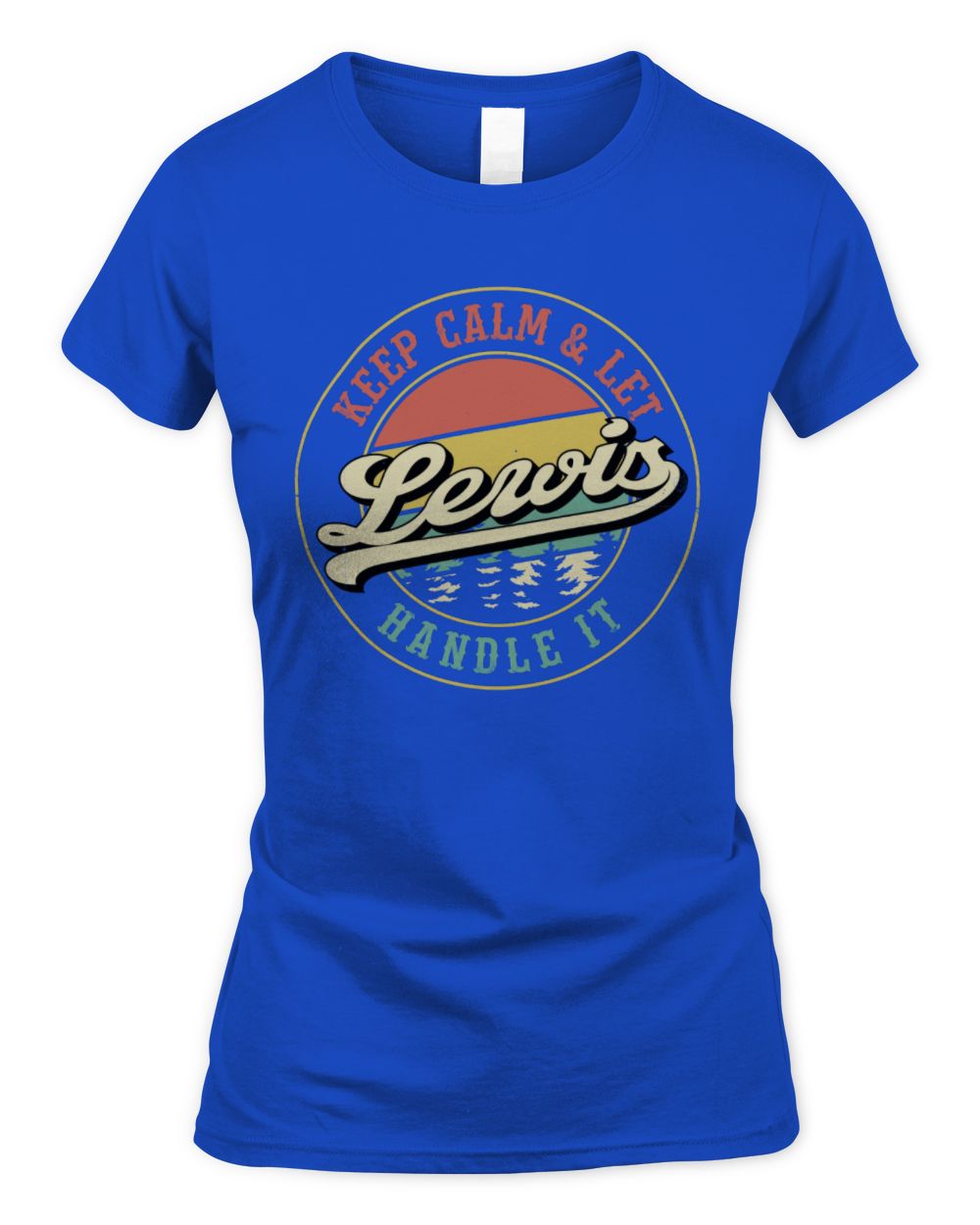 Keep Calm Let Your Name Handle It Retro T-Shirt LEWIS M1-54 / Women's Standard T-Shirt / royal