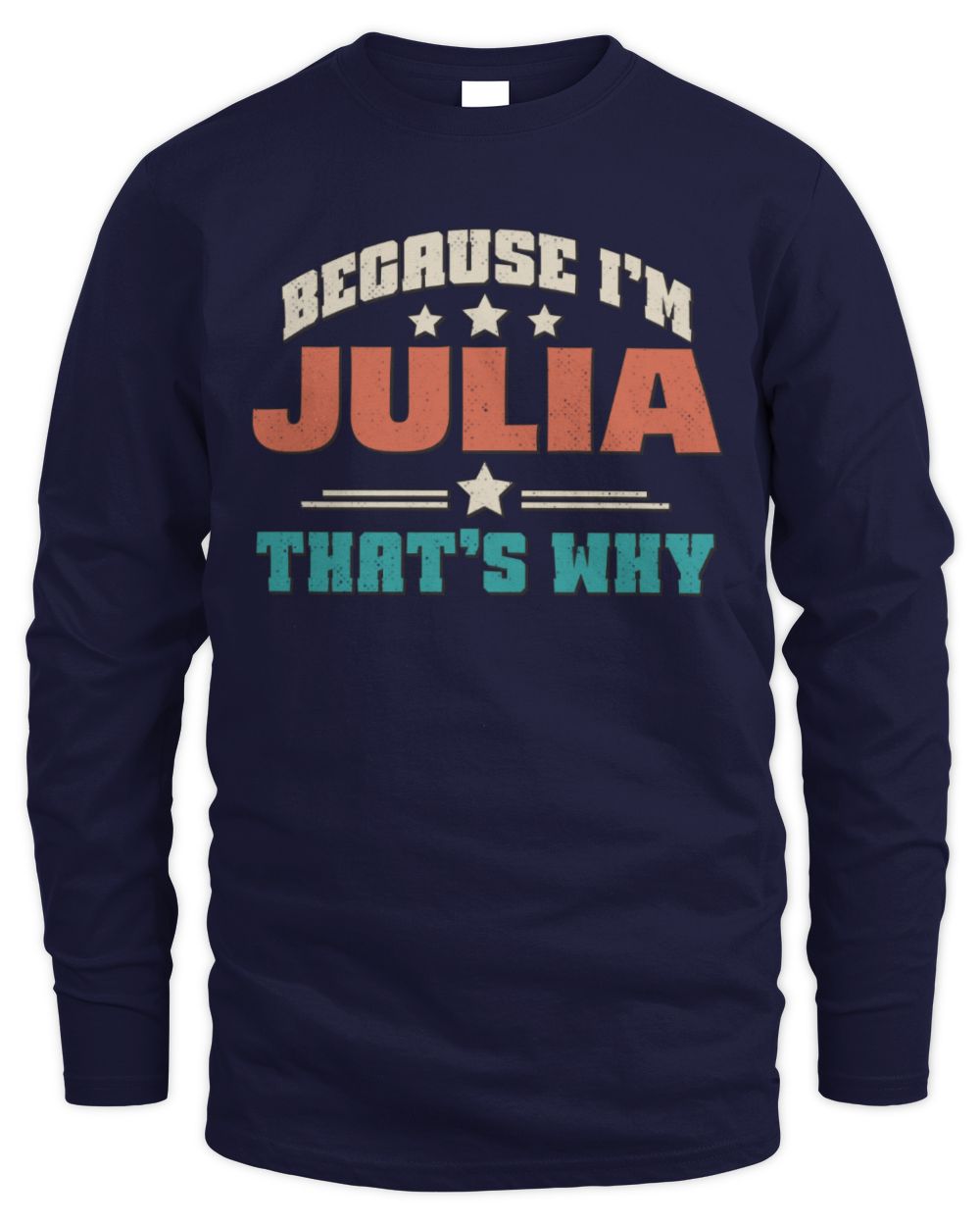 Because I'm Name That's Why Personalized Retro Shirt JULIA-49 / Men's Long Sleeved T-Shirt / navy