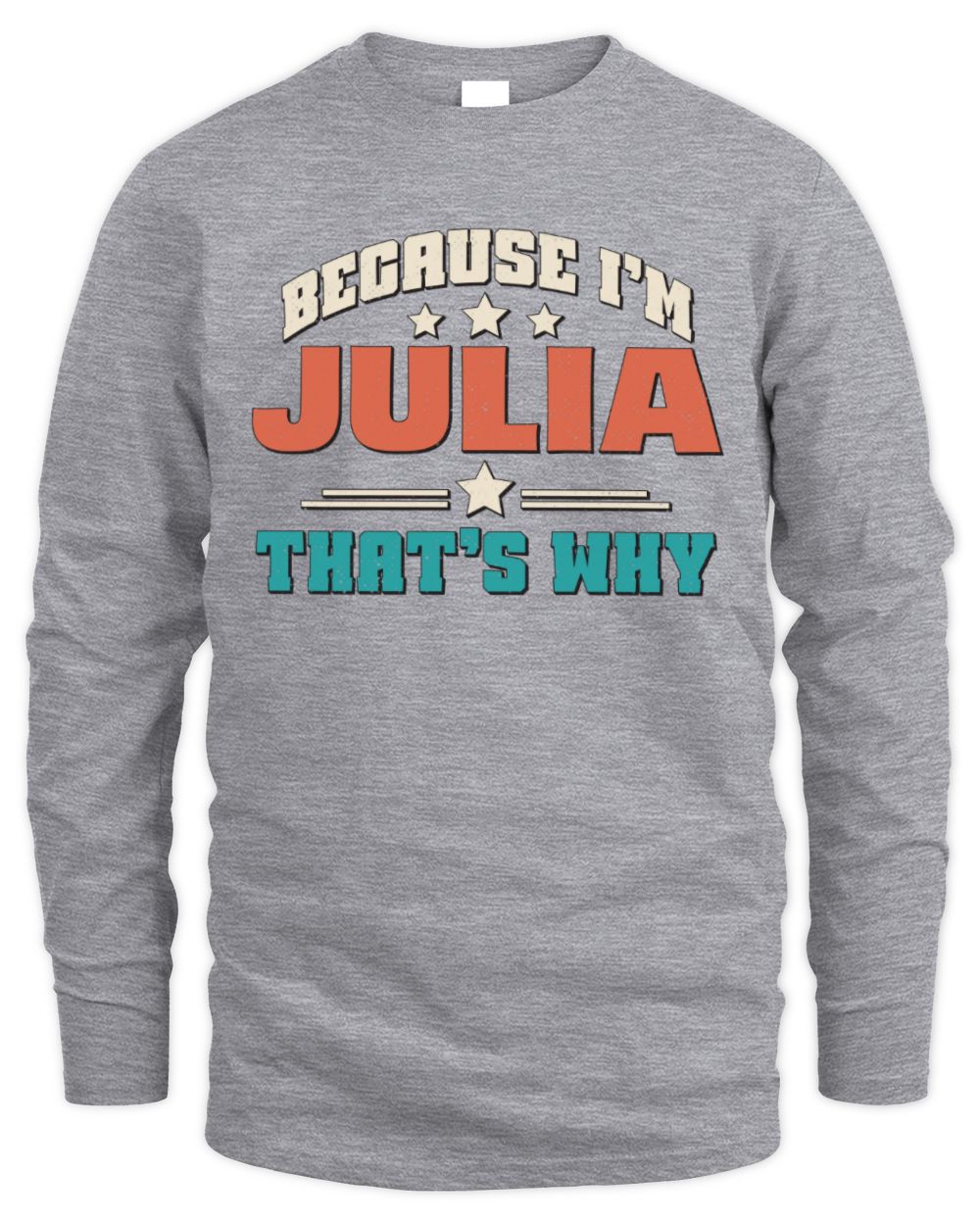 Because I'm Name That's Why Personalized Retro Shirt JULIA-49 / Men's Long Sleeved T-Shirt / sport grey