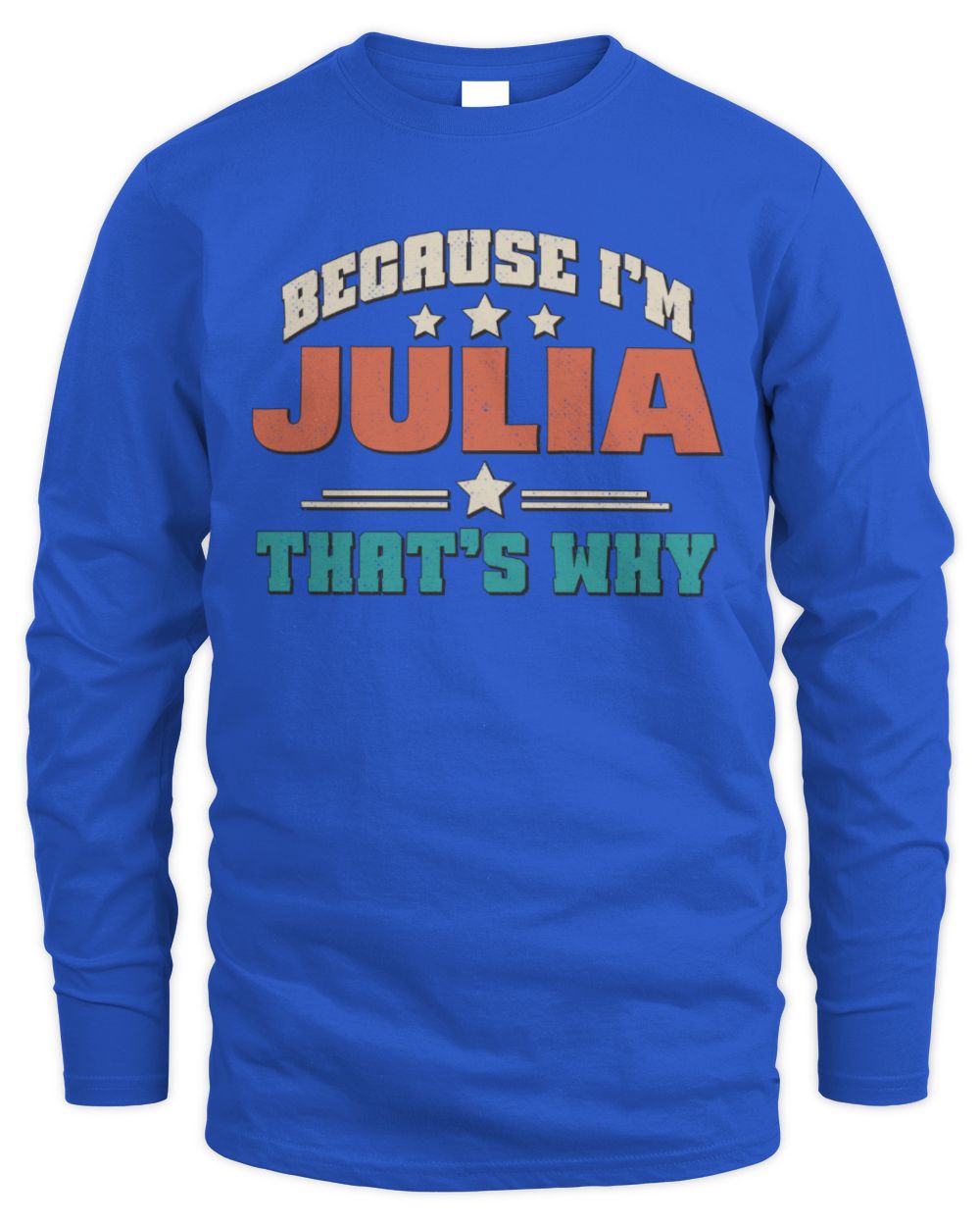 Because I'm Name That's Why Personalized Retro Shirt JULIA-49 / Men's Long Sleeved T-Shirt / royal