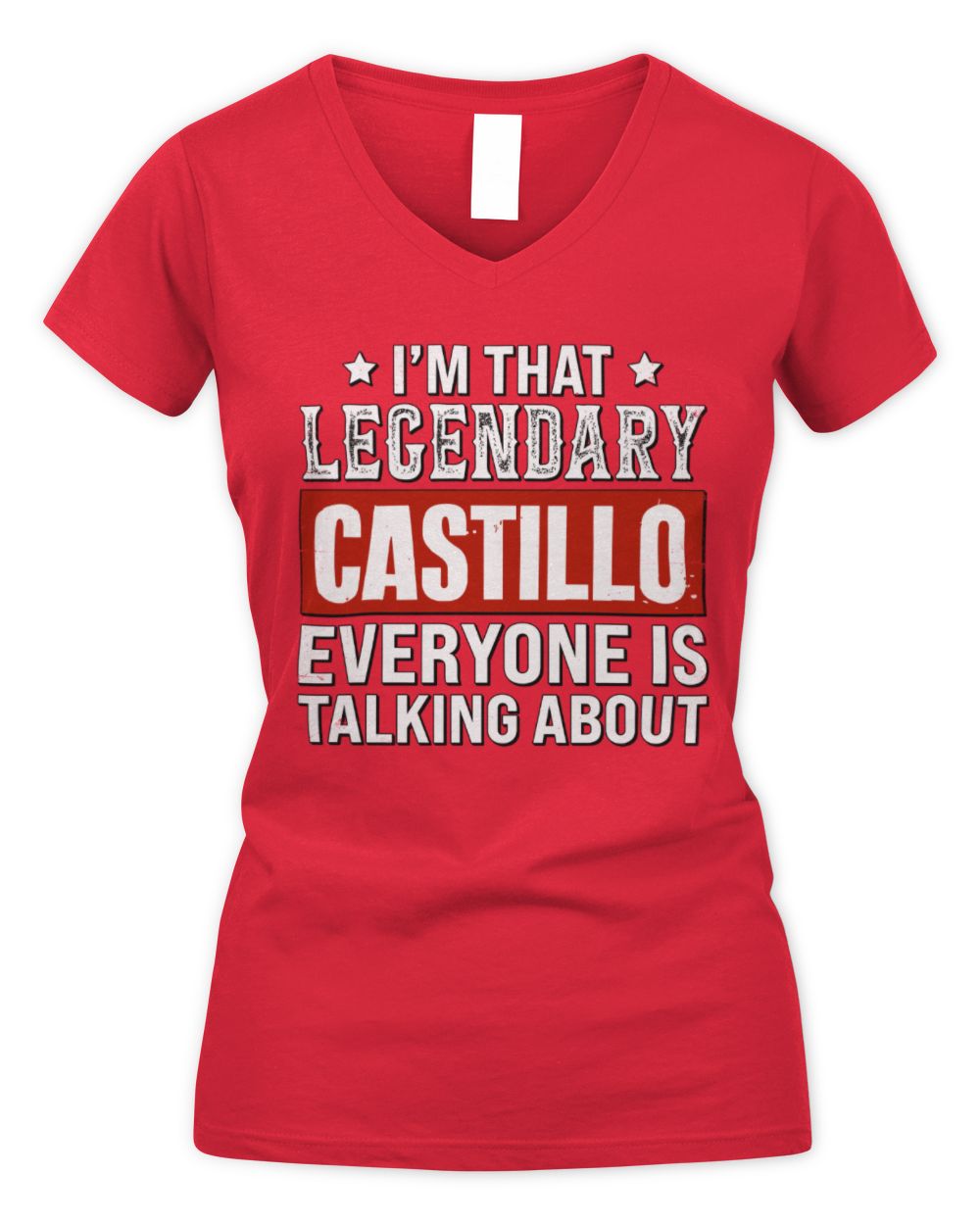 I'm That Legendary Name Everyone Is Talking About Funny Graphic T-Shirt CASTILLO M1-73 / Women's V-Neck T-Shirt / red