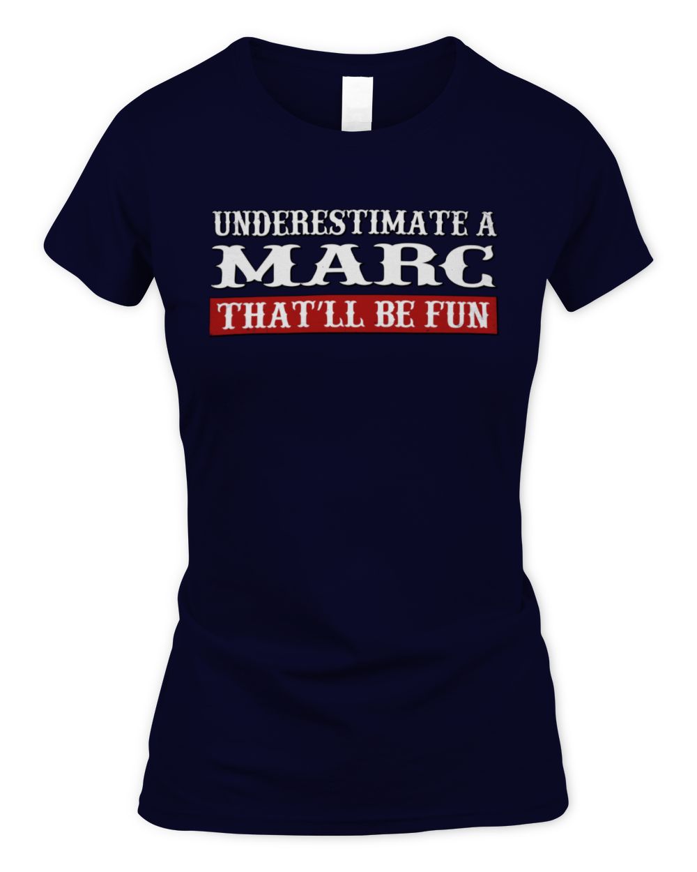 Underestimate Me That'll Be Fun Graphic T-Shirt MARC M1-69 / Women's Standard T-Shirt / navy