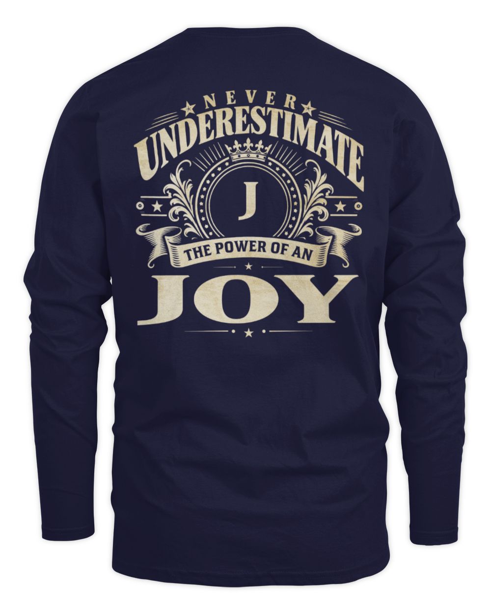 Never Underestimate Your Name Luxury Logo Shirt JOY M1-63 / Men's Long Sleeved T-Shirt / navy
