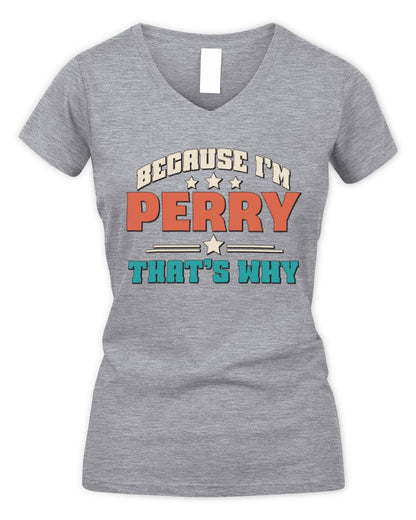 Because I'm Name That's Why Personalized Retro Shirt PERRY-49 / Women's V-Neck T-Shirt / sport grey