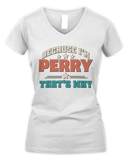 Because I'm Name That's Why Personalized Retro Shirt PERRY-49 / Women's V-Neck T-Shirt / white