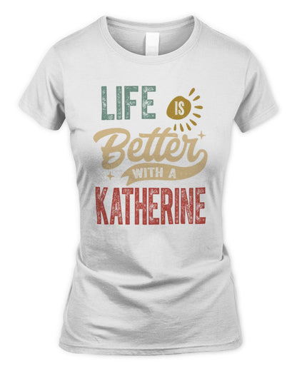 Life Is Better With a Name Personalized Retro T-Shirt KATHERINE-48 / Women's Standard T-Shirt / white