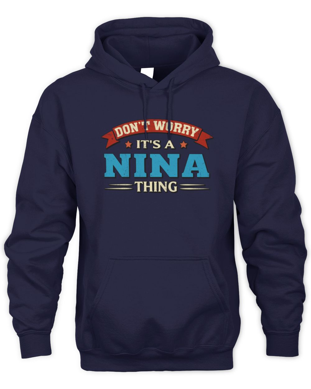 Don't Worry It's a Your Name Thing Funny Retro T-Shirt NINA M1-57 / Unisex Hoodie / navy