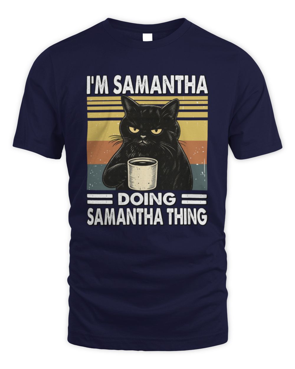 I'm Name Doing Name Thing Grumpy Black Cat Shirt SAMANTHA M1-79 / Unisex Standard T-Shirt / navy