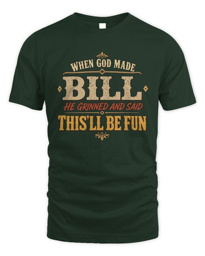When God Made Your Name Funny Western T-Shirt BILL M1-81 / Unisex Standard T-Shirt / forest green