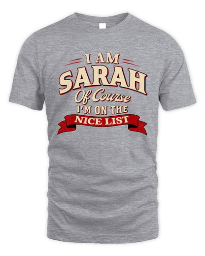 I'm Name Of Course I'm On The Nice List Funny Christmas Shirt SARAH M1-68 / Unisex Standard T-Shirt / sport grey
