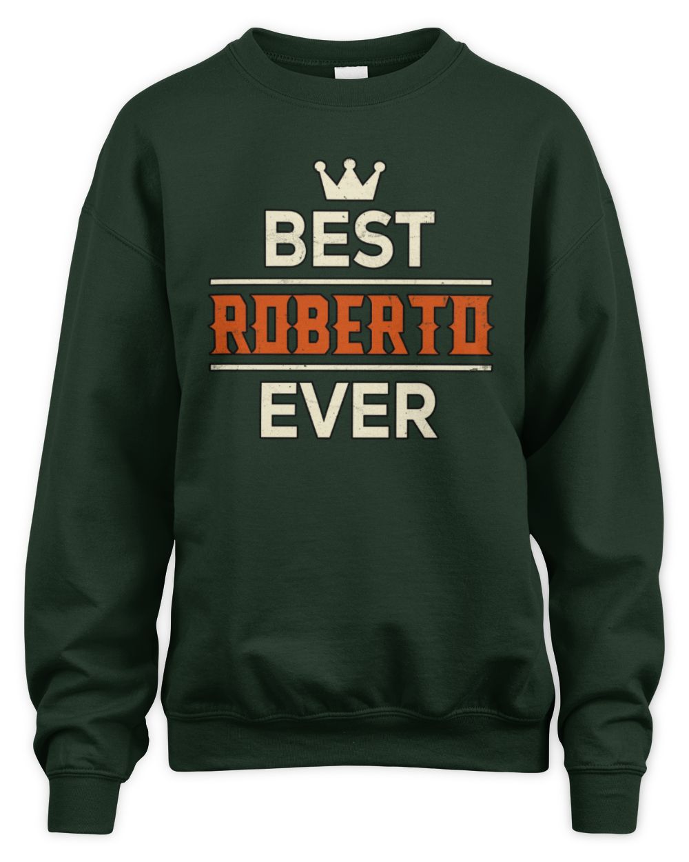 Best Your Name With Crown Shirt ROBERTO M1-59 / Unisex Sweatshirt / forest green