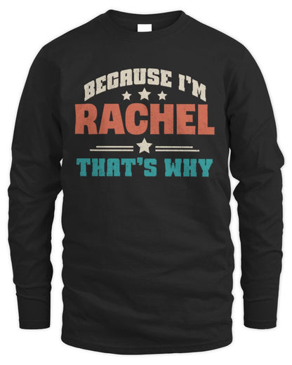 Because I'm Name That's Why Personalized Retro Shirt RACHEL-49 / Men's Long Sleeved T-Shirt / black