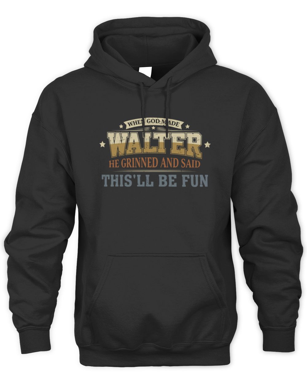 When God Made Your Name Funny Heritage T-Shirt WALTER M1-80 / Unisex Hoodie / black
