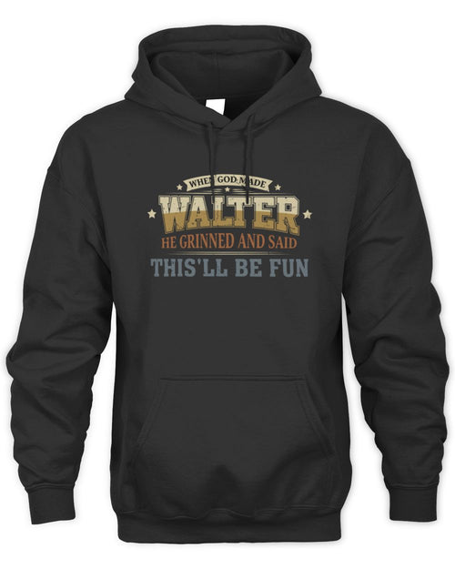 When God Made Your Name Funny Heritage T-Shirt WALTER M1-80 / Unisex Hoodie / black
