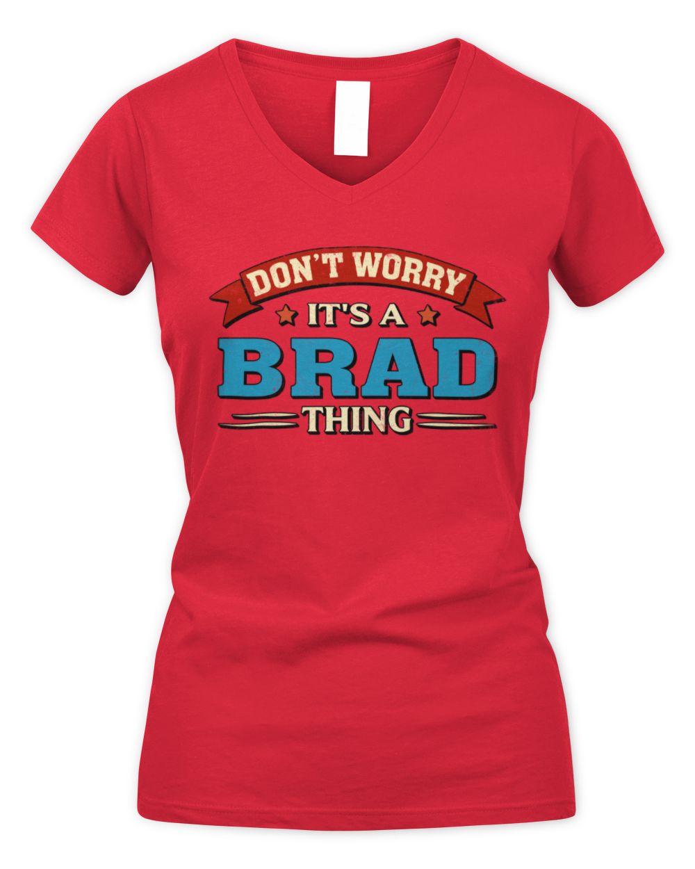 Don't Worry It's a Your Name Thing Funny Retro T-Shirt BRAD M1-57 / Women's V-Neck T-Shirt / red
