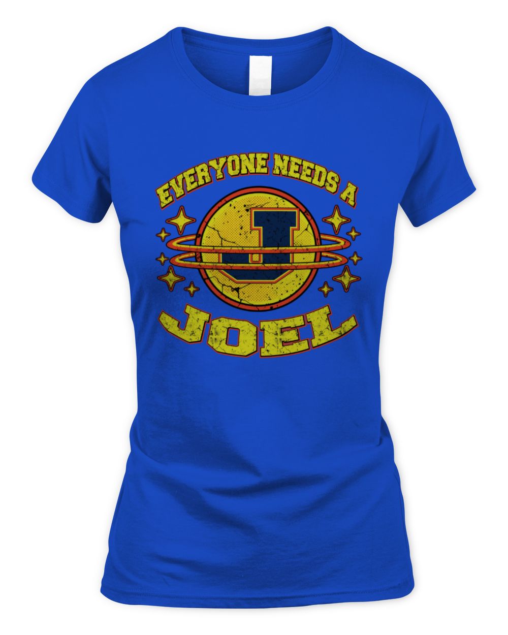 Everyone Needs a Your Name Shirt JOEL M1-76 / Women's Standard T-Shirt / royal