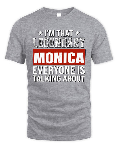 I'm That Legendary Name Everyone Is Talking About Funny Graphic T-Shirt MONICA M1-73 / Unisex Standard T-Shirt / sport grey