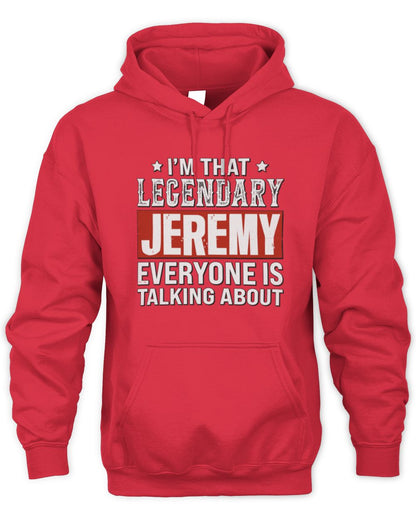 I'm That Legendary Name Everyone Is Talking About Funny Graphic T-Shirt JEREMY M1-73 / Unisex Hoodie / red