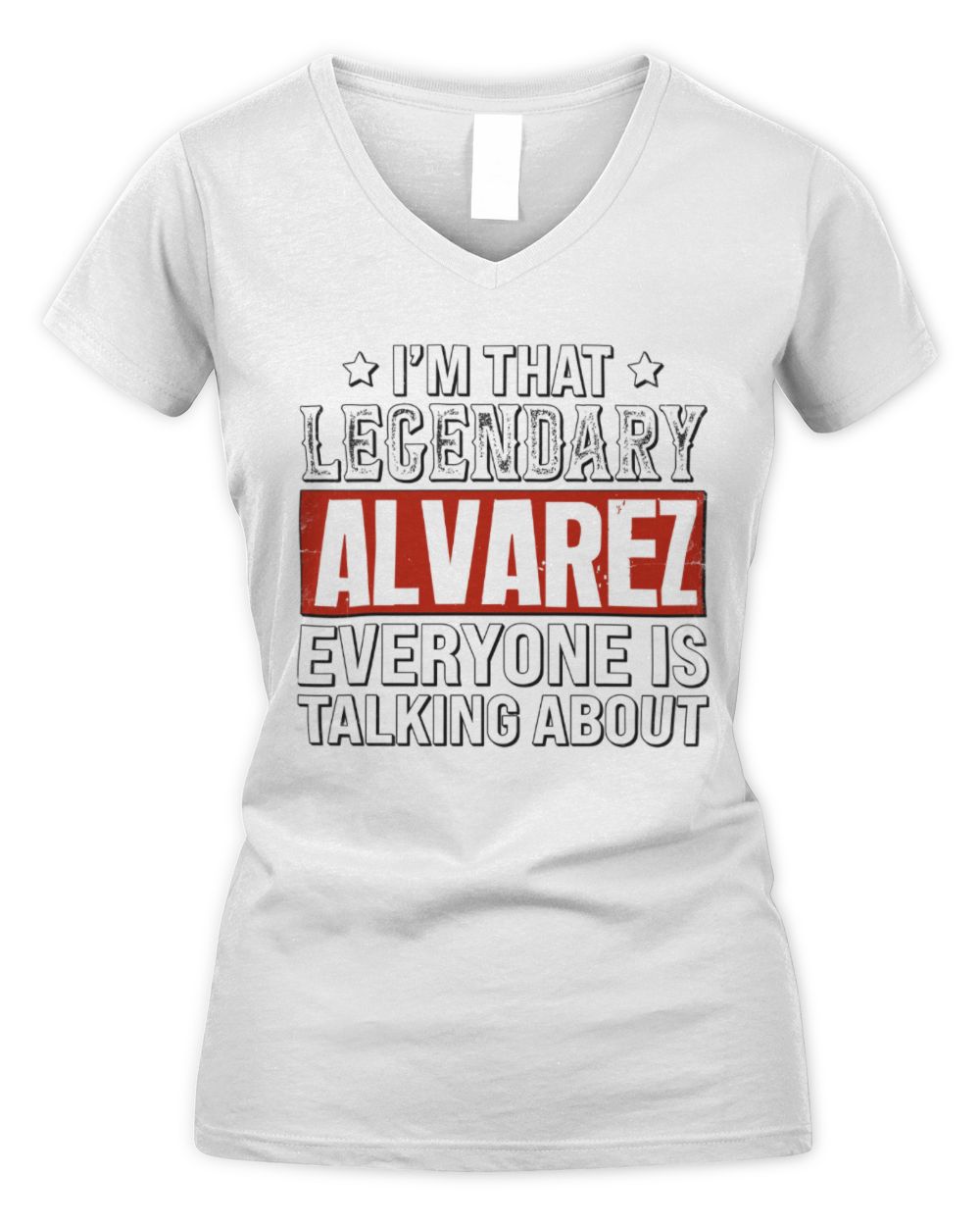 I'm That Legendary Name Everyone Is Talking About Funny Graphic T-Shirt ALVAREZ M1-73 / Women's V-Neck T-Shirt / white