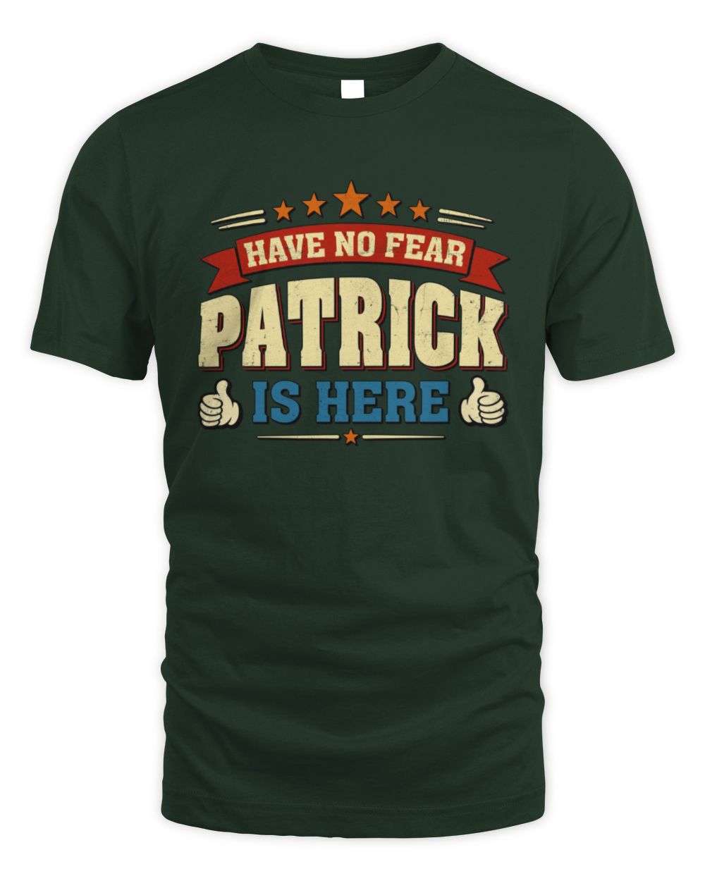 Have No Fear Your Name Is Here Cool Graphic T-Shirt PATRICK M1-71 / Unisex Standard T-Shirt / forest green