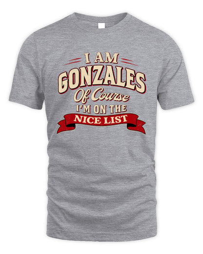 I'm Name Of Course I'm On The Nice List Funny Christmas Shirt GONZALES M1-68 / Unisex Standard T-Shirt / sport grey