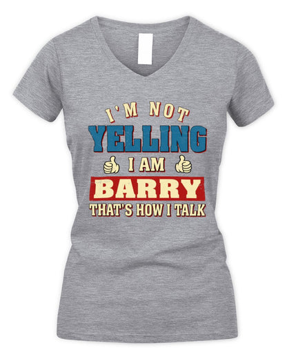I'm Not Yelling I'm Name That's How I Talk Shirt BARRY M1-67 / Women's V-Neck T-Shirt / sport grey