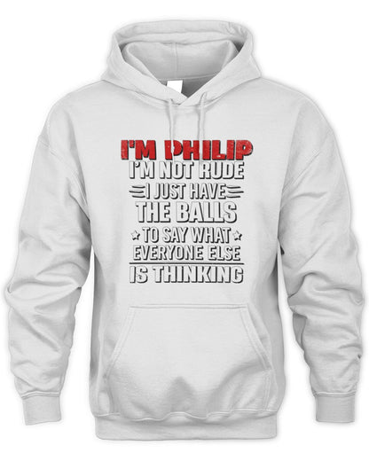 I'm Name I'm Not Rude I Just Have The Balls Funny T-Shirt PHILIP M1-46 / Unisex Hoodie / white
