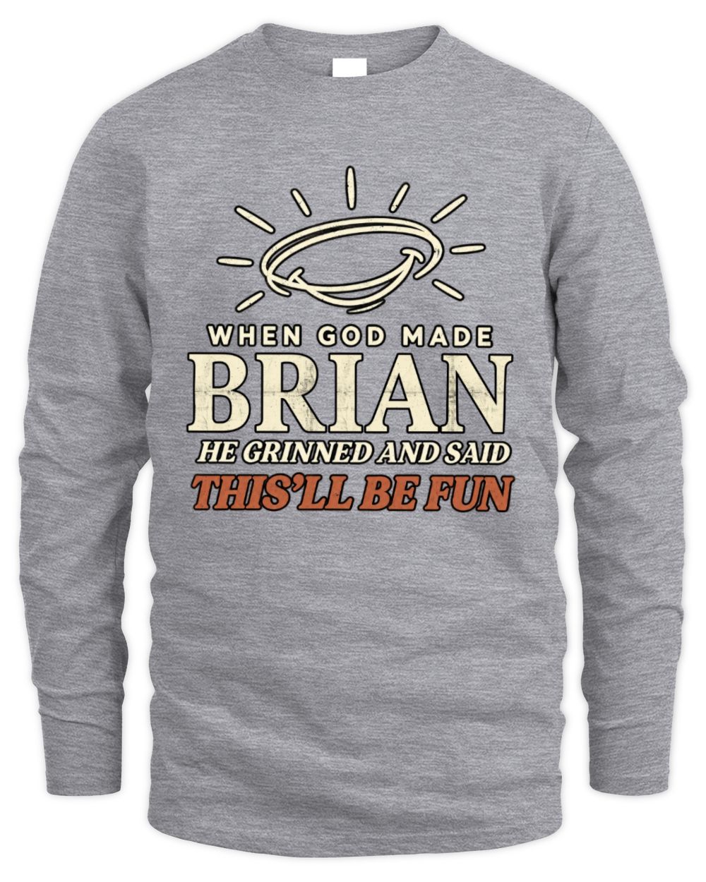 When God Made Your Name Funny Western T-Shirt T-Shirt BRIAN M1-S82 / Men's Long Sleeved T-Shirt / sport grey