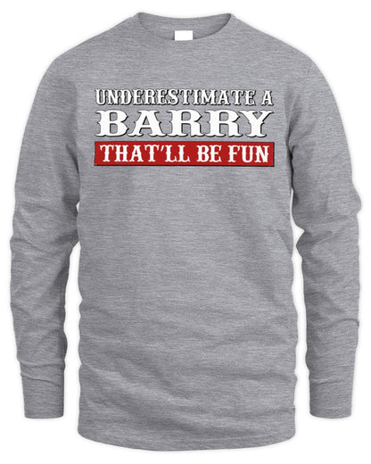 Underestimate Me That'll Be Fun Graphic T-Shirt BARRY M1-69 / Men's Long Sleeved T-Shirt / sport grey
