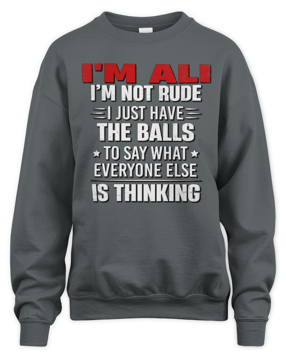 I'm Name I'm Not Rude I Just Have The Balls Funny T-Shirt ALI M1-46 / Unisex Sweatshirt / charcoal