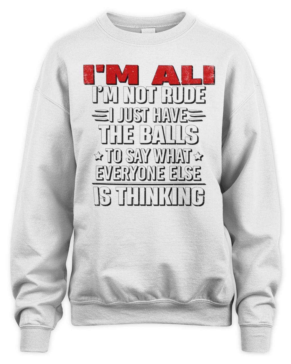 I'm Name I'm Not Rude I Just Have The Balls Funny T-Shirt ALI M1-46 / Unisex Sweatshirt / white