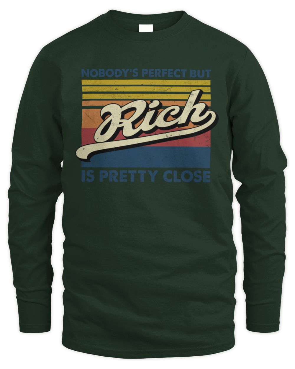 Nobody's Perfect But Your Name Is Pretty Close Retro Shirt RICH M1-65 / Men's Long Sleeved T-Shirt / forest green
