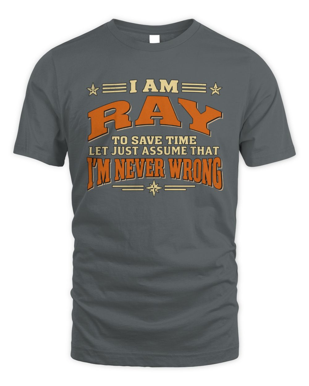 I'm Name Let's Just Assume I'm Never Wrong Retro Shirt RAY M1-64 / Unisex Standard T-Shirt / charcoal