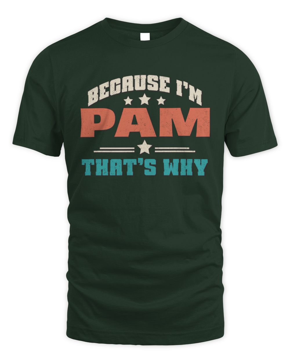 Because I'm Name That's Why Personalized Retro Shirt PAM-49 / Unisex Standard T-Shirt / forest green
