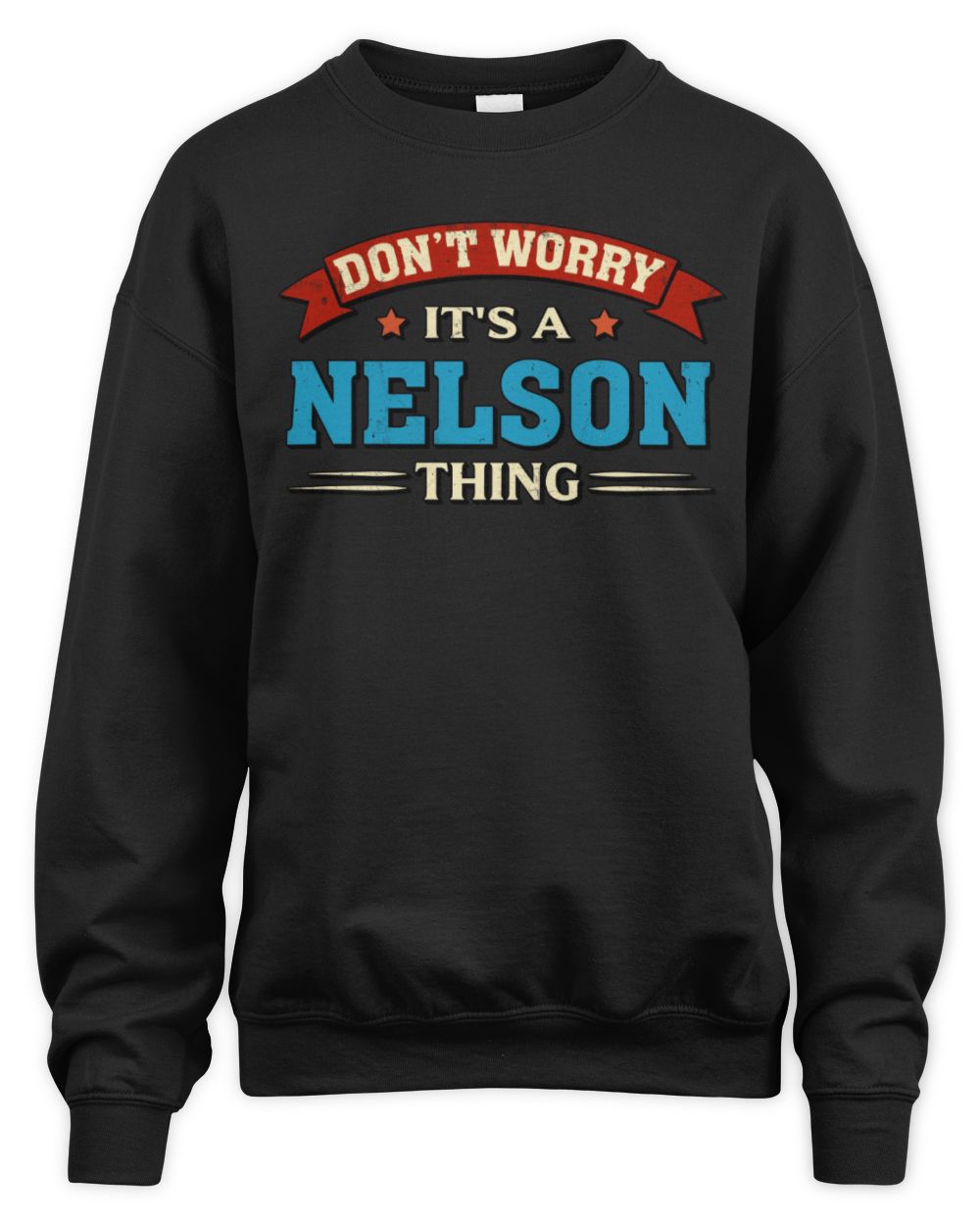 Don't Worry It's a Your Name Thing Funny Retro T-Shirt NELSON M1-57 / Unisex Sweatshirt / black