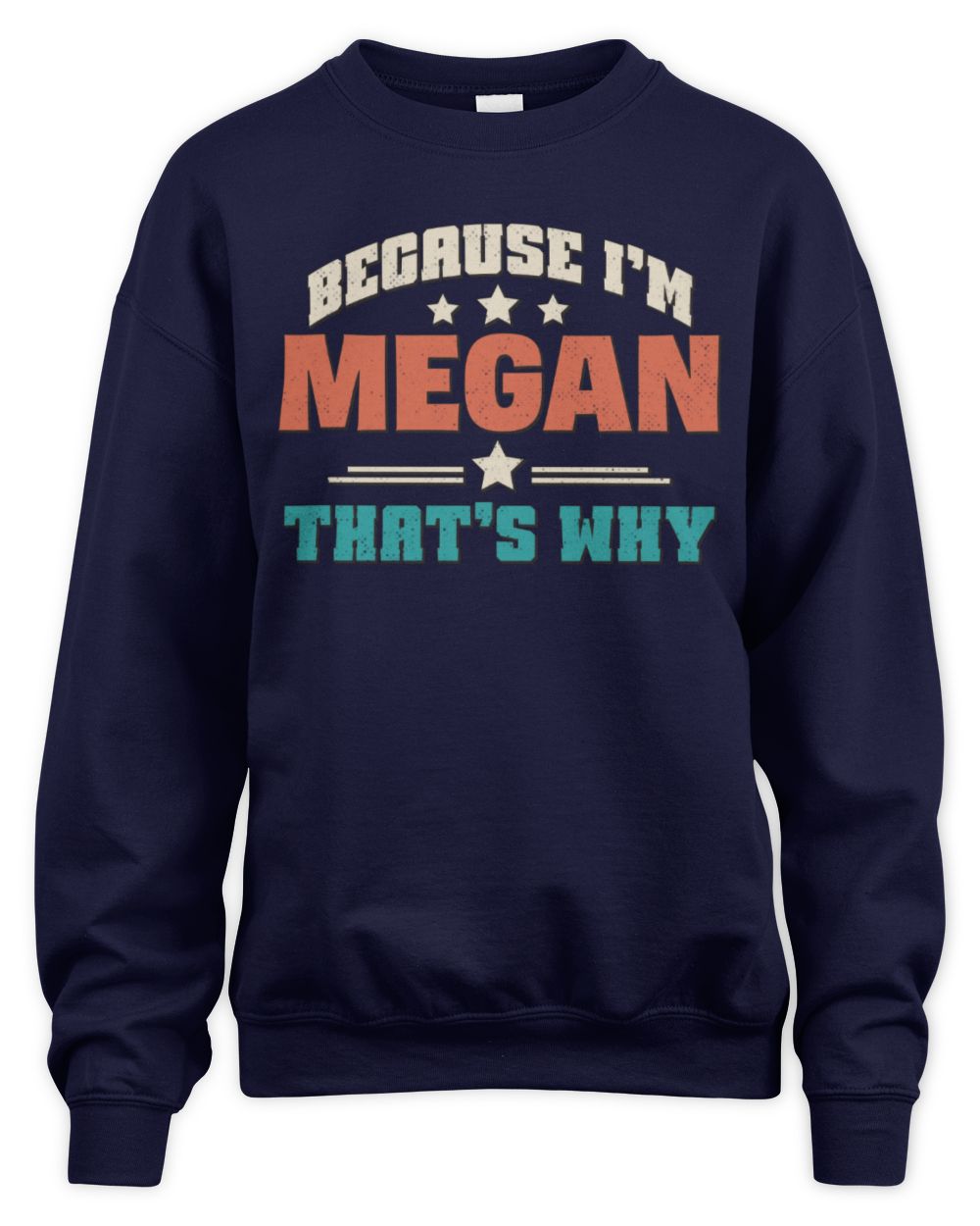 Because I'm Name That's Why Personalized Retro Shirt MEGAN-49 / Unisex Sweatshirt / navy